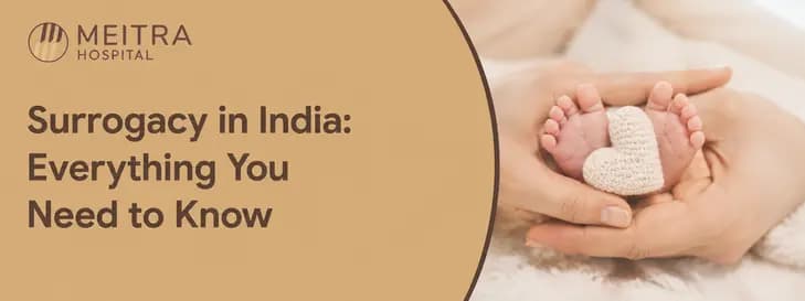 Surrogacy in India: Everything You Need to Know
